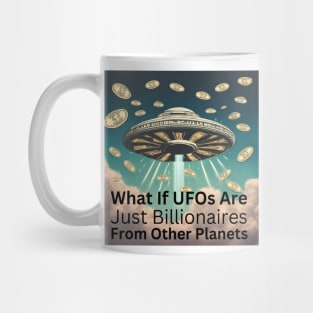 Funny UFOs And Billionaires Mug